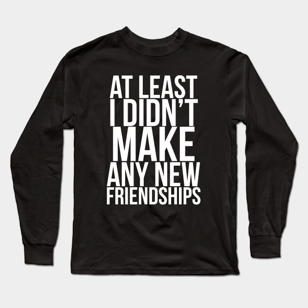 At least I didn't make any new friendships // Funny. Parks and Rec- April Ludgate Long Sleeve T-Shirt by PGP